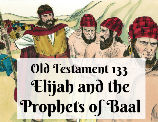 OT 133 - Elijah and the Prophets of Baal